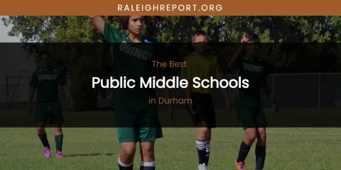 The Absolute Best Public Middle Schools in Durham