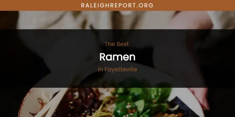 The Absolute Best Ramen in Fayetteville