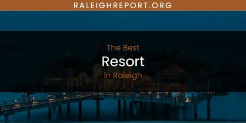 Raleigh's Best Resort