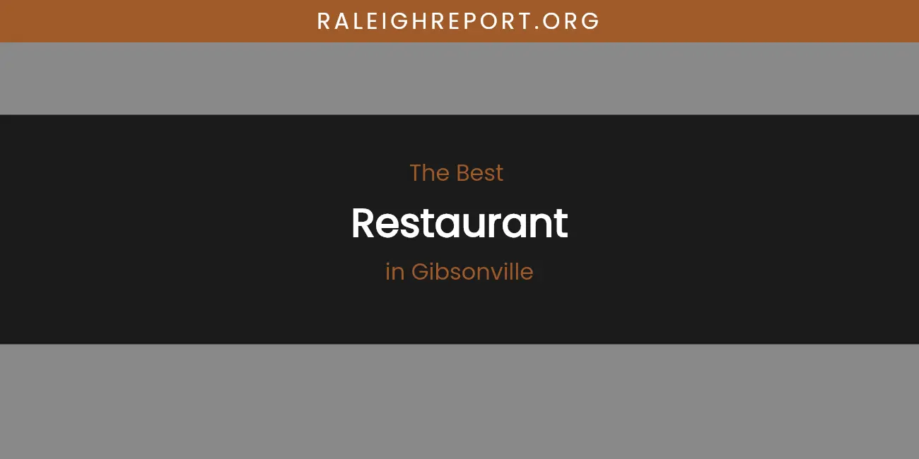 The Absolute Best Restaurant in Gibsonville featured