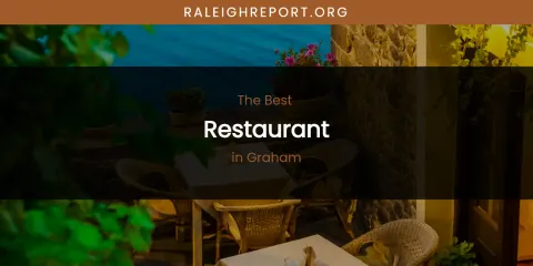 The Absolute Best Restaurant in Graham