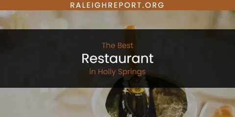The Absolute Best Restaurant in Holly Springs