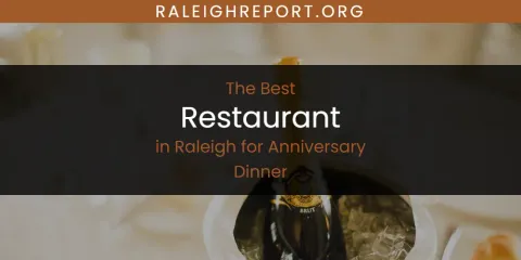 Raleigh for Anniversary Dinner's Best Restaurant