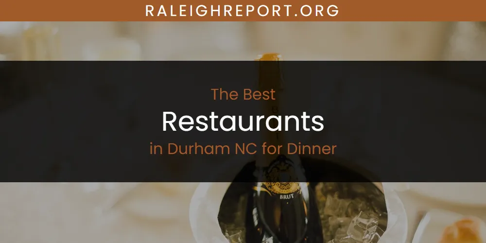 The Absolute Best Restaurants in Durham NC for Dinner  [Updated 2025]