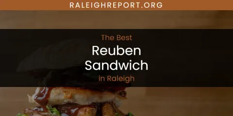 Best Reuben Sandwich in Raleigh: Our Expert Picks