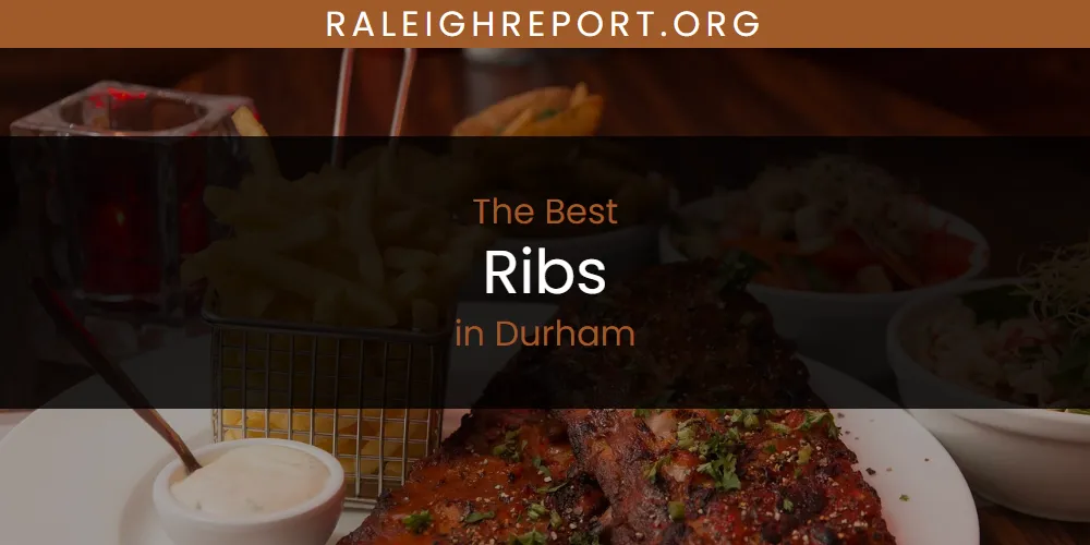 The Absolute Best Ribs in Durham  [Updated 2025]