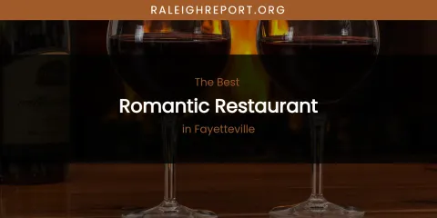The Absolute Best Romantic Restaurant in Fayetteville
