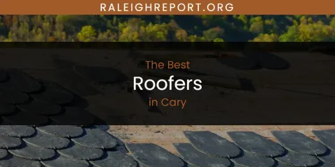 The Absolute Best Roofers in Cary