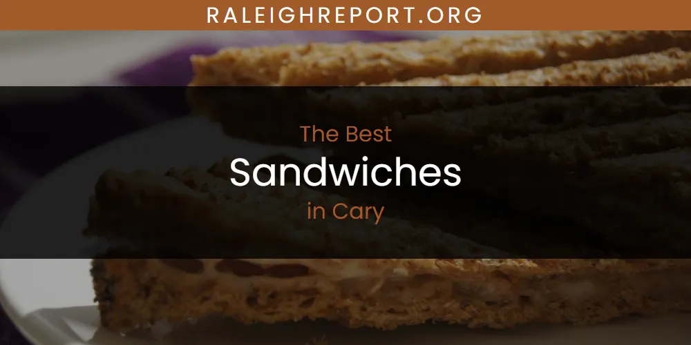 The Absolute Best Sandwiches in Cary  [Updated 2025]