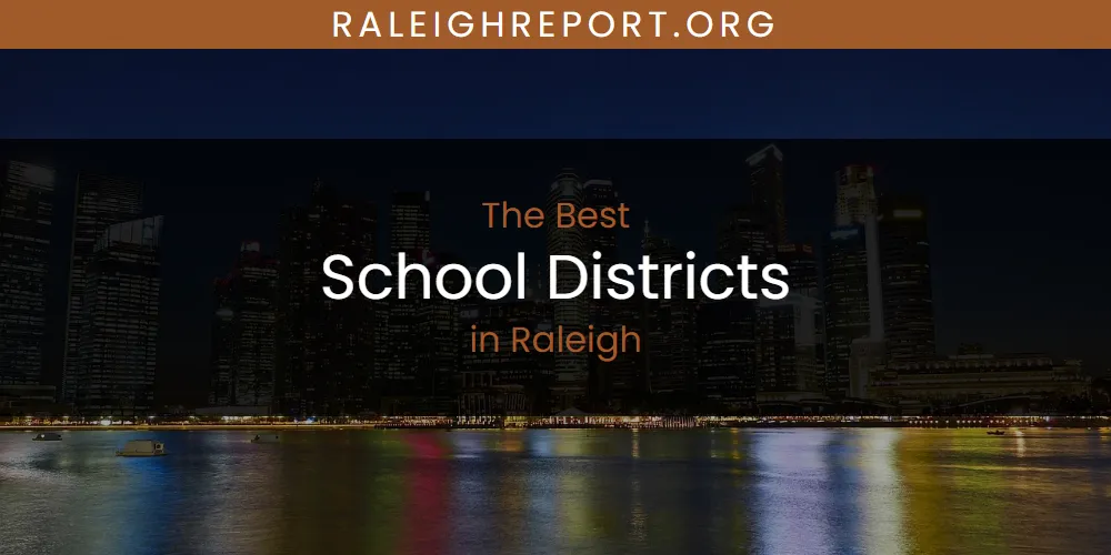Raleigh's Best School Districts [Updated 2025]