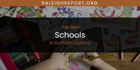 The Absolute Best Schools in Durham County