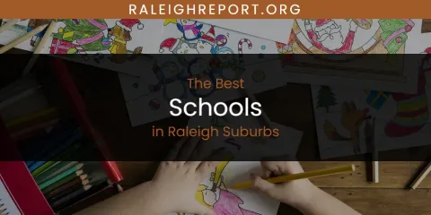 Discover the Best Schools in Raleigh Suburbs