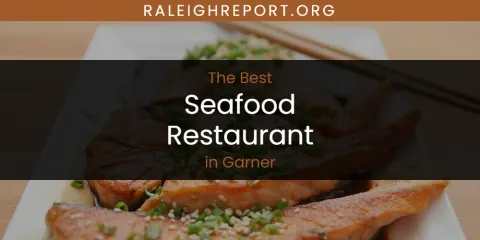 The Absolute Best Seafood Restaurant in Garner