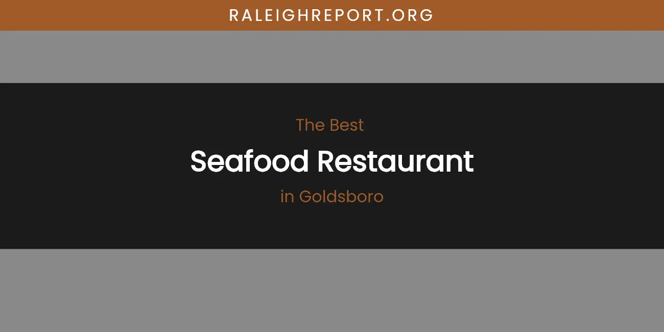 The Absolute Best Seafood Restaurant in Goldsboro featured