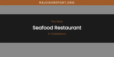 The Absolute Best Seafood Restaurant in Goldsboro