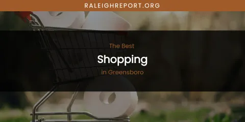 The Absolute Best Shopping in Greensboro