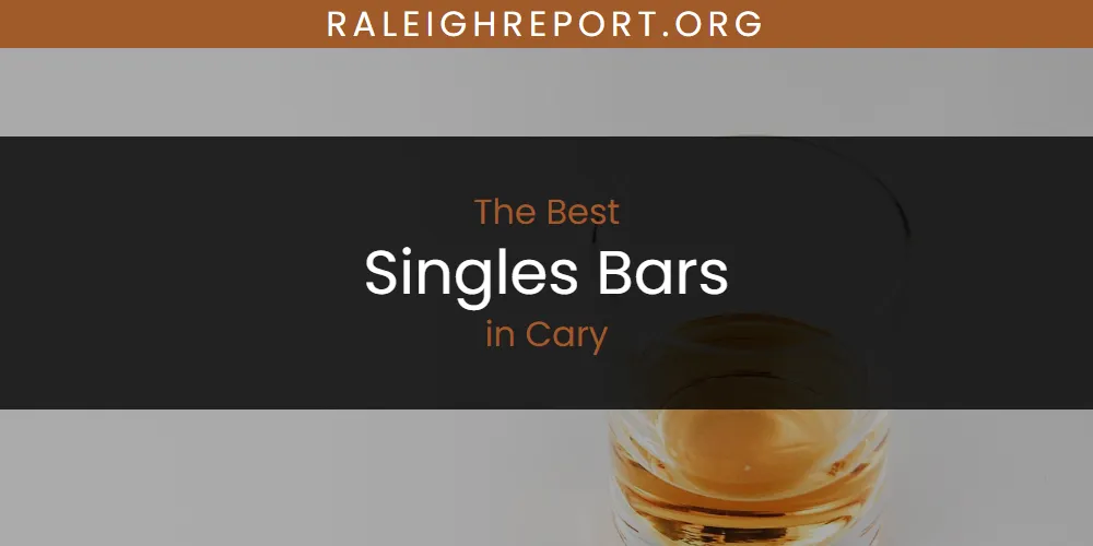 The Absolute Best Singles Bars in Cary  [Updated 2025]