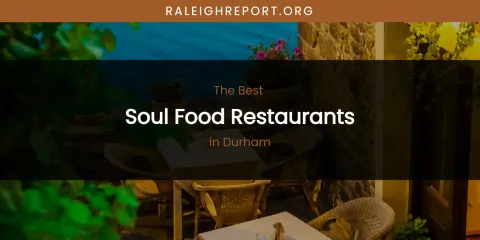 The Absolute Best Soul Food Restaurants in Durham