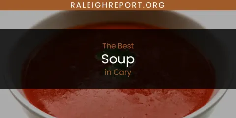 The Absolute Best Soup in Cary