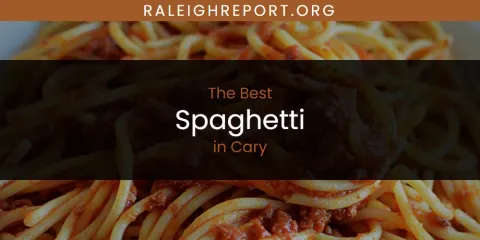 The Absolute Best Spaghetti in Cary