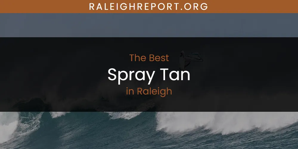 2026 Ranked: Best Spray Tan in Raleigh