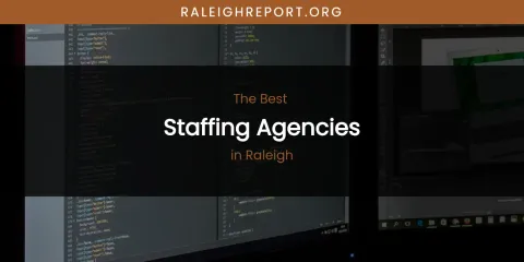 Raleigh's Best Staffing Agencies