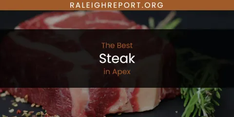 The Absolute Best Steak in Apex