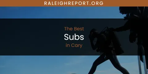 The Absolute Best Subs in Cary