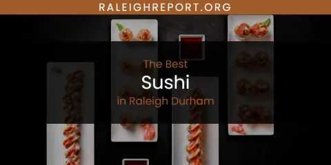 Raleigh Durham's Best Sushi
