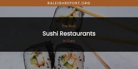 The Absolute Best Sushi Restaurants in Cary