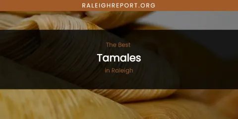 Raleigh's Best Tamales