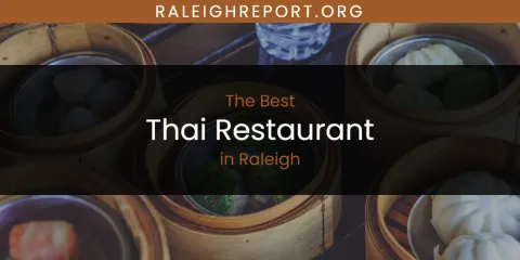 The Top-Rated Thai Restaurant in Raleigh