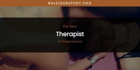 The Absolute Best Therapist in Greensboro