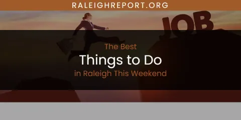 Raleigh This Weekend's Best Things to Do Spots
