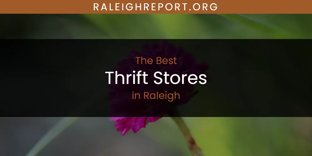Raleigh's Best Thrift Stores [Updated 2025]