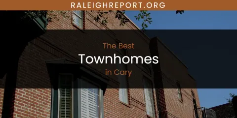 The Absolute Best Townhomes in Cary