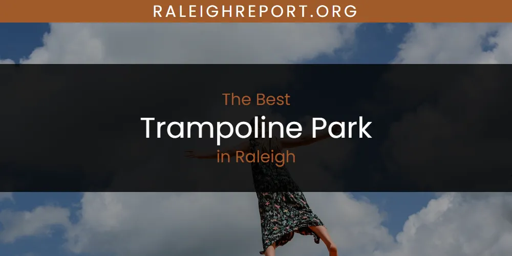 Raleigh's Best Trampoline Park [Updated 2025]
