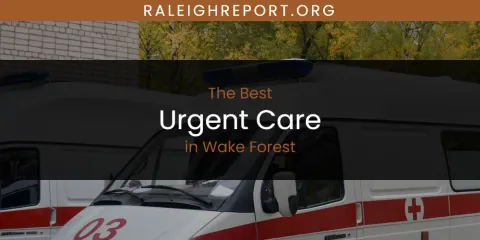 Wake Forest's Best Urgent Care