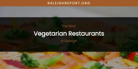 Raleigh's Best Vegetarian Restaurants