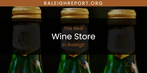 Raleigh's Best Wine Store